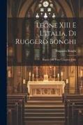 Leone XIII E L'Italia, di Ruggero Bonghi: Seguito dal Testo Completo Delle