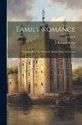 Family Romance: Or, Episodes in the Domestic Annals of the Aristocracy, Volume I