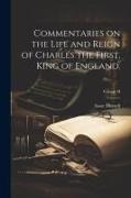 Commentaries on the Life and Reign of Charles the First, King of England., Volume II