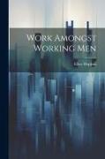 Work Amongst Working Men