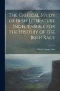 The Critical Study of Irish Literature Indispensible for the History of the Irish Race