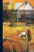 Our County, its History and Early Settlement by Townships