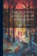 The Religious Education of Adolescents