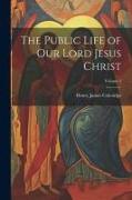 The Public Life of our Lord Jesus Christ, Volume 2