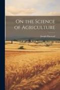 On the Science of Agriculture