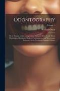 Odontography, or, A Treatise on the Comparative Anatomy of the Teeth, Their Physiological Relations, Mode of Development, and Microscopic Structure, i