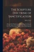 The Scripture Doctrine of Sanctification, Being a Critical Explication and Paraphrase of the Sixth and Seventh Chapters of the Epistle to the Romans