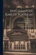 Don Sebastian, King of Portugal: A Lyric Drama in Five Acts