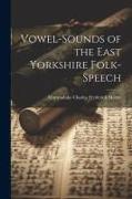 Vowel-Sounds of the East Yorkshire Folk-Speech