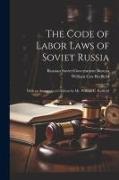 The Code of Labor Laws of Soviet Russia: With an Answer to a Criticism by Mr. William C. Redfield