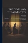 The Devil and the Adventists: A Brief Review of Some of the Recent Attacks Made by Advents On Spiritualism