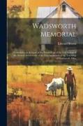 Wadsworth Memorial: Containing an Account of the Proceedings of the Celebration of the Sixtieth Anniversary of the First Settlement of the