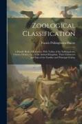 Zoological Classification, a Handy Book of Reference With Tables of the Subkingdoms, Classes, Orders, etc., of the Animal Kingdom, Their Characters an