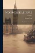 Noontide Leisure: Or, Sketches in Summer, Volume II