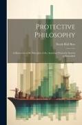 Protective Philosophy: A Discussion of the Principles of the American Protective System as Embodied