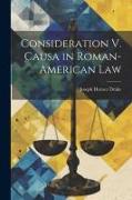 Consideration V. Causa in Roman-American Law