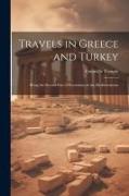 Travels in Greece and Turkey: Being the Second Part of Excursions in the Mediterranean