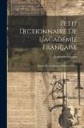 Petit Dictionnaire De L'académie Française: Extrait De La Sixième Édition (1835)