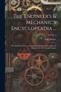 The Engineer's & Mechanic's Encyclopeadia ...: The Machinery & Processes Employed in Every Description of Manufacture of the British Empire, Volume 2