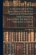 A Dictionary Of The Bible Dealing With Its Language Literature And Contents Including The Biblical Theology A Feasts, Volume I