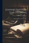 Joannes Baptista van Helmont, Alchemist, Physician and Philosopher