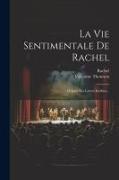 La Vie Sentimentale De Rachel: D'après Des Lettres Inédites