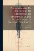 Dictionnaire De Medecine, De Chirurgie, De Pharmacie Et Des Sciences Qui S'y Rapportent, Part 1