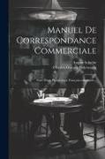 Manuel De Correspondance Commerciale: Suivi D'une Phraséologie Française-allemande