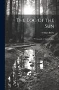 The log of the sun, a Chronicle of Nature's Year