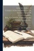 Miscelánea, Ó Colección De Artículos Escogidos De Costumbres, Bibliografía, Variedades Y Necrología