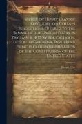 Speech of Henry Clay, of Kentucky, on Certain Resolutions Offered to the Senate of the United States in December, 1837, by Mr. Calhoun, of South Carol