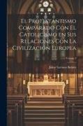 El Protestantismo comparado con el Catolicismo en sus relaciones con la civilización Europea, Volume 3