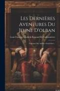 Les Dernières Aventures Du Jeune D'olban: Fragment Des Amours Alsaciennes