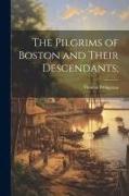 The Pilgrims of Boston and Their Descendants