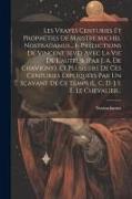 Les Vrayes Centuries Et Prophéties De Maistre Michel Nostradamus... (- Prédictions De Vincent Seve) Avec La Vie De L'auteur (par J. A. De Chavigny). E