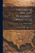 History of Ancient Woodbury, Connecticut: From the First Indian Dead in 1659