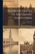 Notes of Travel of Nathaniel Hawthorne, Volume IV