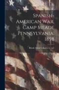 Spanish-American war, Camp Meade Pennsylvania. 1898