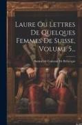 Laure Ou Lettres De Quelques Femmes De Suisse, Volume 5