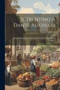 Il Trentino A Dante Alighieri: Ricordo Dell'inaugurazione Del Monumento Nazionale A Trento