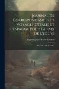 Journal De Correspondances Et Voyages D'italie Et D'espagne Pour La Paix De L'eglise: En 1758, 1768 Et 1769