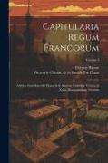 Capitularia Regum Francorum: Additae Sunt Marculfi Monachi & Aliorum Formulae Veteres, & Notae Doctissimorum Virorum, Volume 2