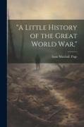 "A Little History of the Great World war,"