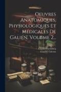 Oeuvres Anatomiques, Physiologiques Et Médicales De Galien, Volume 2