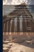 Polybii Et Appiani Historiarum Excerpta Vaticana, Ex Collectaneis Constantini Porphyrogeniti, Inventa Atque Ed. Ab A. Majo, Recogn. A J.f. Lucht