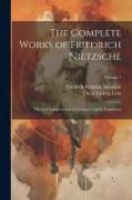 The Complete Works of Friedrich Nietzsche: The First Complete and Authorized English Translation, Volume 7