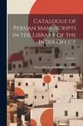 Catalogue of Persian Manuscripts in the Library of the India Office, Volume 1