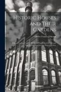 Historic Houses and Their Gardens, Palaces, Castles, Country Places and Gardens of the old and new Worlds Described by Several Writers