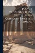 Polybii Megalopolitani Historiarum Quidquid Superest, Volume 5