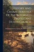 History And Characteristics Of The Reformed Protestant Dutch Church